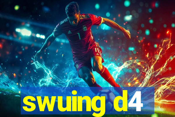 swuing d4